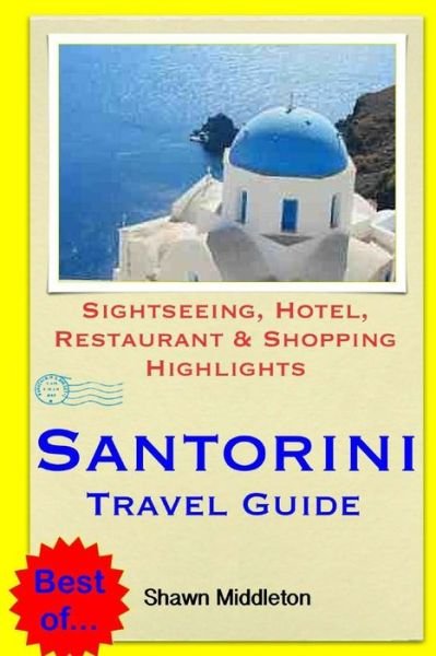 Cover for Shawn Middleton · Santorini Travel Guide: Sightseeing, Hotel, Restaurant &amp; Shopping Highlights (Paperback Bog) (2014)