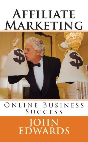 Cover for John Edwards · Affiliate Marketing: Online Business Success (Paperback Bog) (2014)