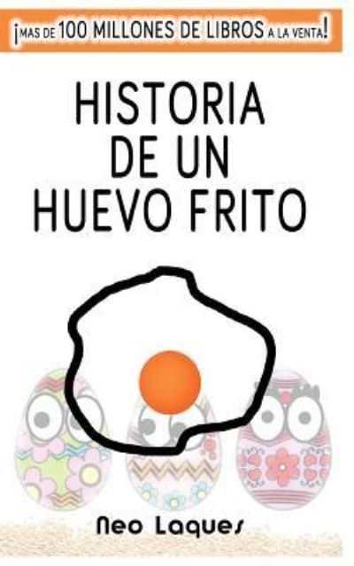 Cover for Neo Laques · Historia de un Huevo Frito (Pocketbok) (2015)