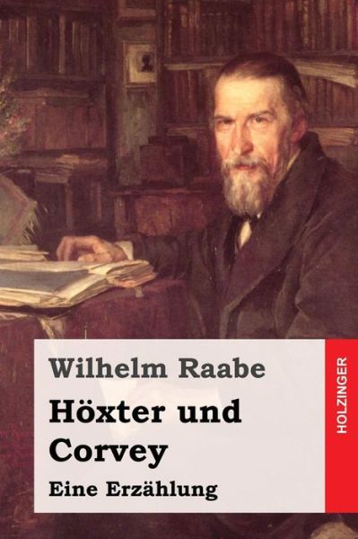 Hoxter Und Corvey - Wilhelm Raabe - Books - Createspace - 9781508779728 - March 8, 2015