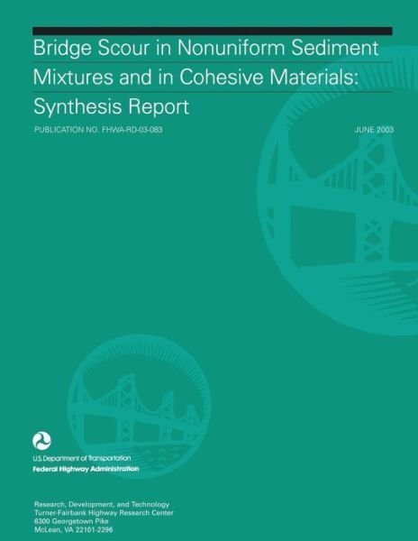 Cover for U S Department of Transportation · Bridge Scour in Nonuniform Sediment Mixtures and in Cohesive Materials: Synthesis Report (Paperback Bog) (2015)