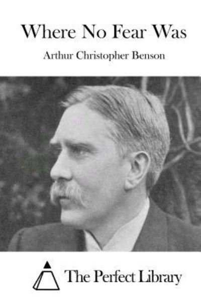 Cover for Arthur Christopher Benson · Where No Fear Was (Paperback Bog) (2015)