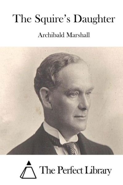 Cover for Archibald Marshall · The Squire's Daughter (Pocketbok) (2015)