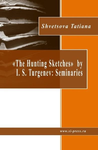 Cover for Sh35 Tatiana Vasilievna Shvetsova · `the Hunting Sketches` by I. S. Turgenev: Seminaries (Paperback Book) (2015)