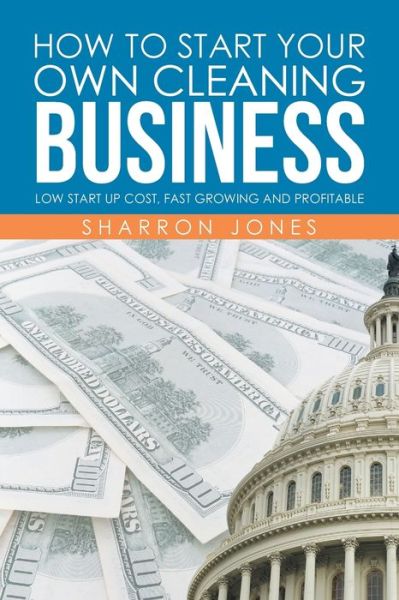 Cover for Sharron Jones · How to Start Your Own Cleaning Business (Paperback Book) (2016)