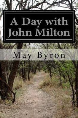 Cover for May Byron · A Day with John Milton (Paperback Book) (2015)