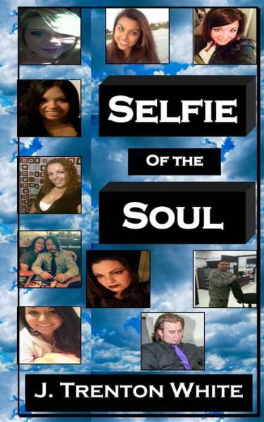 Cover for J Trenton White · Selfie of the Soul (Paperback Book) (2015)