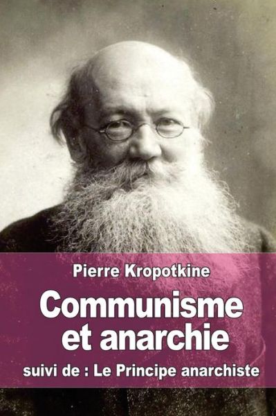 Cover for Pierre Kropotkine · Communisme et Anarchie: Suivi De: Le Principe Anarchiste (Paperback Book) (2015)