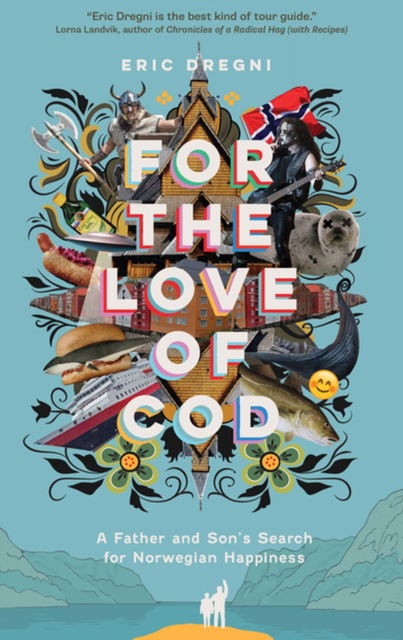 Cover for Eric Dregni · For the Love of Cod: A Father and Son's Search for Norwegian Happiness (Paperback Book) (2023)