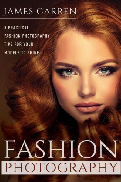 Cover for James Carren · Fashion Photography (Taschenbuch) (2015)