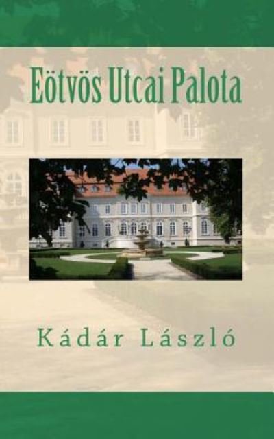 Cover for Laszlo Kadar · Eoetvoes Utcai Palota (Paperback Book) (2015)
