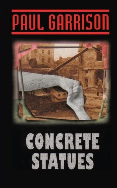 Cover for Paul Garrison · Concrete Statues (Paperback Book) (2015)