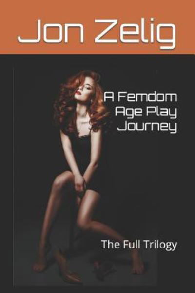 Cover for Jon Zelig · A Femdom Age Play Journey (Paperback Book) (2017)