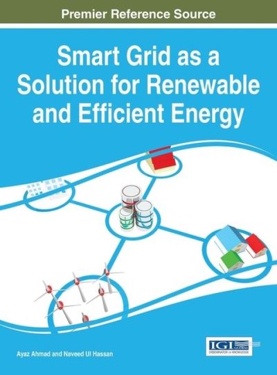 Cover for Ayaz Ahmad · Smart Grid as a Solution for Renewable and Efficient Energy (Hardcover Book) (2016)