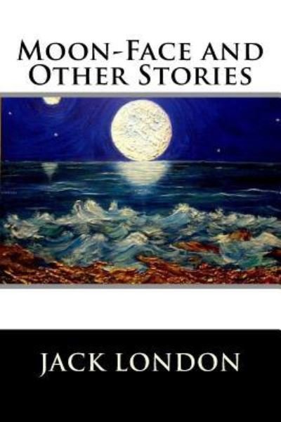 Cover for Jack London · Moon-Face and Other Stories (Paperback Bog) (2016)