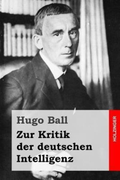 Cover for Hugo Ball · Zur Kritik der deutschen Intelligenz (Paperback Book) (2016)