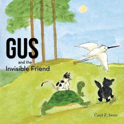 Cover for Caryl Z Sweet · Gus and the Invisible Friend (Paperback Book) (2017)