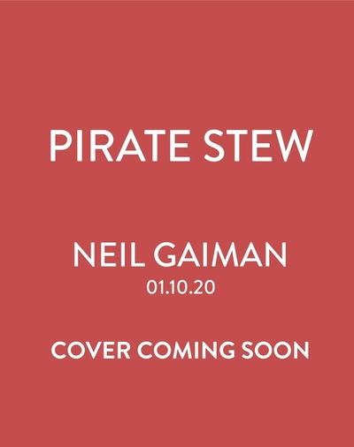 Pirate Stew: The show-stopping picture book from Neil Gaiman and Chris Riddell - Neil Gaiman - Books - Bloomsbury Publishing PLC - 9781526614728 - October 1, 2020