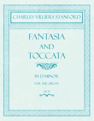 Cover for Charles Villiers Stanford · Fantasia and Toccata - In D-Minor for the Organ - Op.57 (Taschenbuch) (2018)