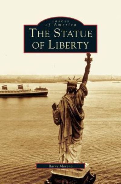 Statue of Liberty - Barry Moreno - Książki - Arcadia Publishing Library Editions - 9781531621728 - 1 listopada 2004