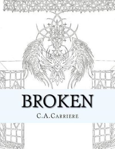 Cover for C a Carriere · Broken (Paperback Bog) (2016)