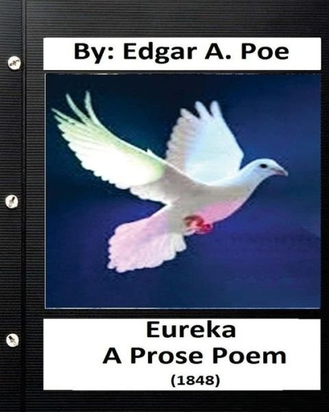 Cover for Edgar A. Poe · Eureka : A prose poem.  By : Edgar A. Poe (Paperback Book) (2016)