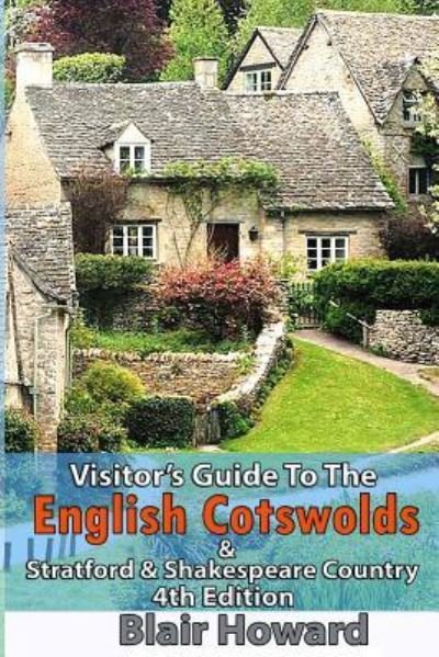 Visitor's Guide to the English Cotswolds - Blair Howard - Livres - Createspace Independent Publishing Platf - 9781533573728 - 4 juin 2016