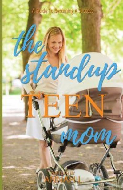 Cover for Annah L · The Stand Up Teen Mom (Paperback Book) (2016)