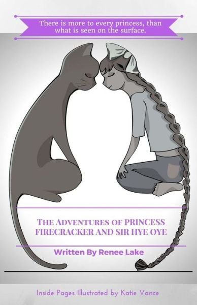 Cover for Renee Lake · The Adventures of Princess Firecracker and Sir Hye Oye (Paperback Book) (2016)