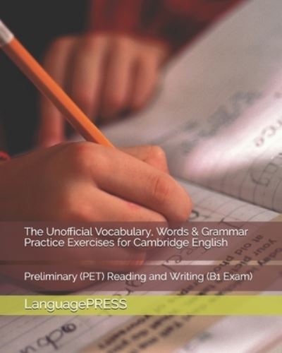 Cover for Languagepress · The Unofficial Vocabulary, Words &amp; Grammar Practice Exercises for Cambridge English: Preliminary (PET) Reading and Writing (Paperback Book) (2016)