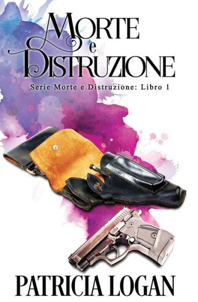 Cover for Patricia Logan · Morte e Distruzione (Taschenbuch) (2016)