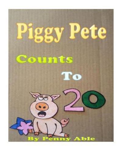 Cover for Penny Able · Piggy Pete Counts to 20 (Paperback Book) (2016)