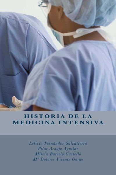 Cover for Pilar Araujo Aguilar · Historia de la Medicina Intensiva (Paperback Book) (2016)