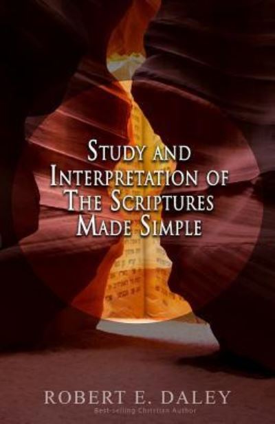 Cover for Robert E Daley · Study and Interpretation of the Scriptures Made Simple (Paperback Book) (2016)