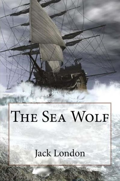 Cover for Jack London · The Sea Wolf Jack London (Pocketbok) (2016)
