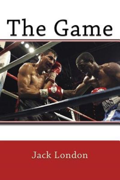 The Game - Jack London - Books - Createspace Independent Publishing Platf - 9781542636728 - January 19, 2017