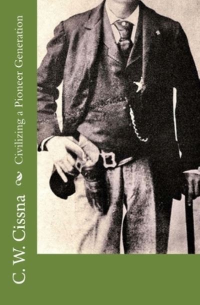 Cover for C W Cissna · Civilizing a Pioneer Generation (Pocketbok) (2017)