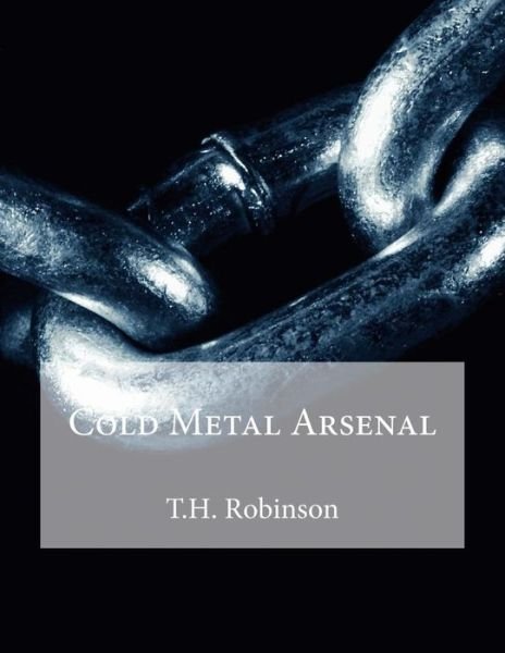Cover for T H Robinson · Cold Metal Arsenal (Taschenbuch) (2017)