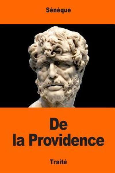 De La Providence - Seneque - Książki - Createspace Independent Publishing Platf - 9781544997728 - 29 marca 2017