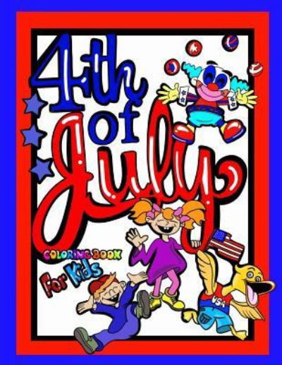 Cover for Coloring Books For Kids · 4th Of July Coloring Book For Kids; Independence Day Gift For Children (Paperback Book) (2017)