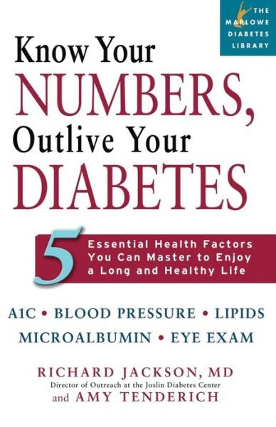 Know Your Numbers, Outlive Your Diabetes: 5 Essential Health Factors You Can Master to Enjoy a Long and Healthy Life - Amy Tenderich - Libros - Marlowe & Co - 9781569242728 - 21 de diciembre de 2006