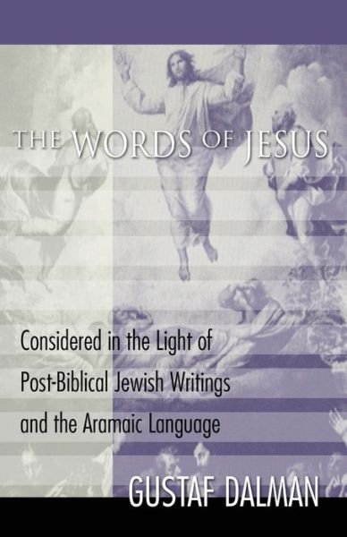 The Words of Jesus - Gustaf Dalman - Books - Wipf & Stock Publishers - 9781579100728 - November 12, 1997