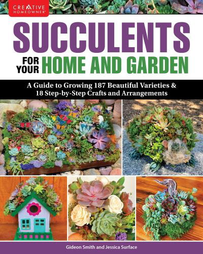 Cover for Gideon Smith · Succulents for Your Home and Garden: A Guide to Growing 191 Beautiful Varieties &amp; 11 Step-by-Step Crafts and Arrangements (Paperback Book) (2023)