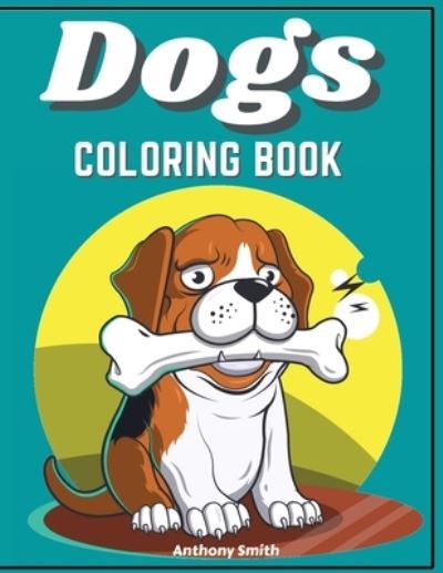 Cover for Anthony Smith · Dogs &amp; Puppies Coloring Book For Kids (Paperback Book) (2020)