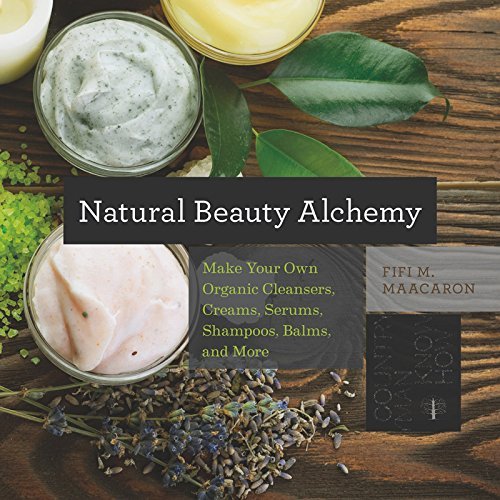 Cover for Fifi M. Maacaron · Natural Beauty Alchemy: Make Your Own Organic Cleansers, Creams, Serums, Shampoos, Balms, and More - Countryman Know How (Taschenbuch) (2015)