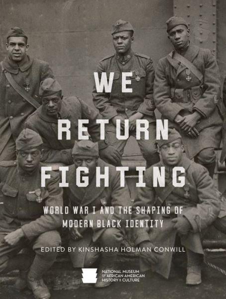 Cover for Nat'l Mus Afr Am Hist Culture · We Return Fighting: World War I and the Shaping of Modern Black Identity (Hardcover Book) (2019)