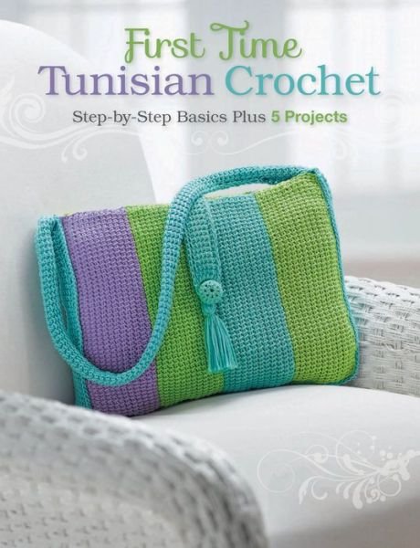 Cover for Margaret Hubert · First Time Tunisian Crochet: Step-By-Step Basics Plus 5 Projects (Paperback Bog) (2012)