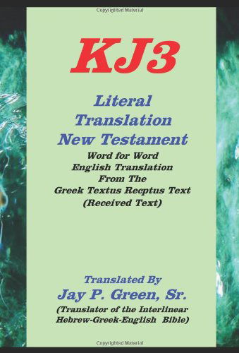 Kj3 Literal Translation New Testament - Jay P. Green Sr. - Książki - Sovereign Grace Publishers, Inc. - 9781589604728 - 10 listopada 2006