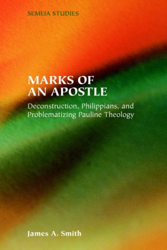 Marks of an Apostle: Deconstruction, Philippians, and Problematizing Pauline Theology (Semeia Studies, No. 53.) (Semeia Studies-society of Biblical Literature) - James A. Smith - Books - Society of Biblical Literature - 9781589831728 - October 31, 2005