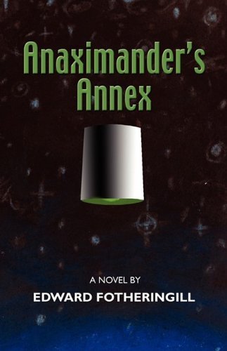Cover for Edward Fotheringill · Anaximander's Annex (Paperback Bog) (2009)